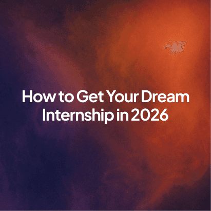 How to Get Your Dream Internship in 2026